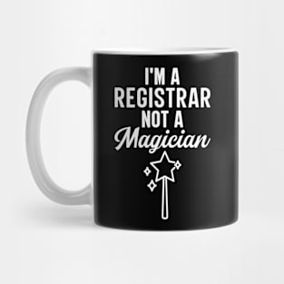 I'm A Registrar Not A Magician Mug